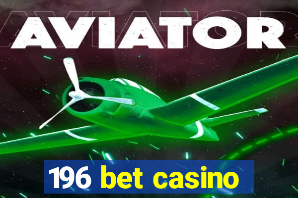 196 bet casino